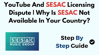 YouTube And SESAC Licensing Dispute  Why Is SESAC Not Available In Your Country [upl. by Nassi]