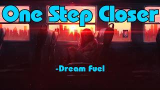 🍀 One Step Closer 🍀  Every Move Brings Closer To Success  Motivational Song Lyrics  Dream Fuel [upl. by Lleksah]