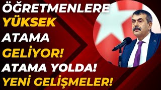 ÖĞRETMENLERE YÜKSEK ATAMA GELİYOR Atama yolda Az kaldı [upl. by Adnauq]