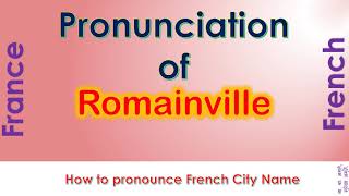 Romainville How to pronounce Romainville Seine Saint Denis ├Äle de France in French accent [upl. by Anson960]