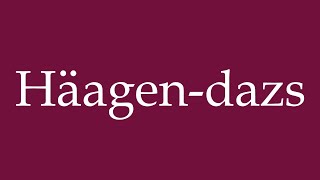 How to Pronounce Häagendazs Correctly in German [upl. by Nnylaehs117]