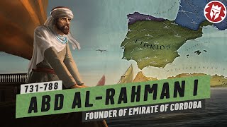 Abd alRahman I  Father of Muslim Spain  Medieval History DOCUMENTARY [upl. by Ragen879]