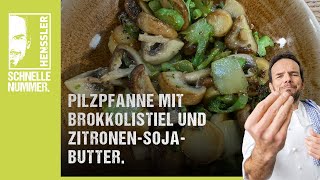 Schnelles BrokkoliPilzPfanne mit ZitronenSojaButter Rezept von Steffen Henssler [upl. by Yttiy37]