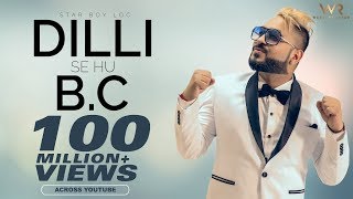 Dilli Se Hu Bc दिल्ली से Full Official Video Star Boy LOC  Jaymeet  G skillz  Bobby Parki [upl. by Chelsy400]