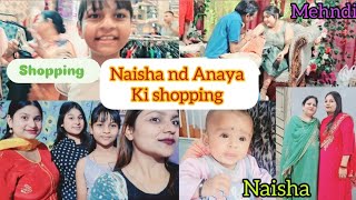 Naisha nd Anaya ki shopping done  Aj the mehndi Episode127 [upl. by Nika]