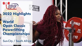 2022 Highlights of IPF World Classic Powerlifting Championships in Sun City  South Africa [upl. by Arrim]