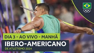 IBEROAMERICANO DE ATLETISMO 2024  AO VIVO  MANHÃ  DIA 3 [upl. by Maxey864]