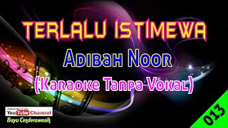 Terlalu Istimewa by Adibah Noor  Karaoke Tanpa Vokal [upl. by Ahtiek737]