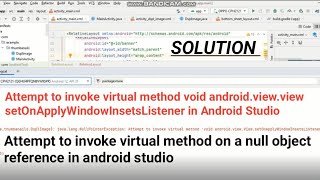 Attempt to invoke virtual method void androidviewview setOnApplyWindowInsetsListener in android [upl. by Greenburg]