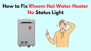 How to Fix Rheem Hot Water Heater No Status Light [upl. by Lledner]