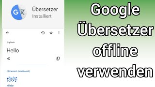 Google Übersetzer App offline benutzen  Anleitung [upl. by Krischer423]