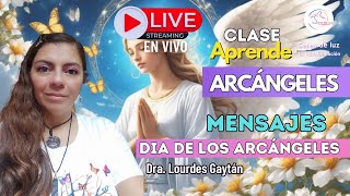 DIA DE LOS ARCANGELES 29 SEPTIEMBRE ✨LOURDES GAYTÁN EN VIVO✨ CLASE DE ARCÁNGELES CARACTERISTICAS [upl. by Uziel]