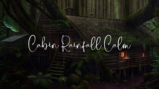 Cabin Rainfall Calm  Relaxing Rain Sounds for Meditation [upl. by Lynad]