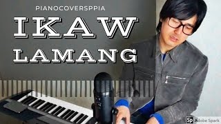 【ピアノカバー】 IKAW LAMANGDodjie SimonZsazsa PadillaJanno GibbsJayaPianoArrTricianPianoCoversPPIA [upl. by Cadmann]