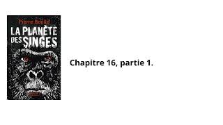 16La planète des singes Pierre Boulle Chapitre 16 partie 1 Livre audio [upl. by Eitsyrc]