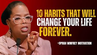 OPRAH WINFREY  10 HABITS THAT WILL CHANGE YOUR LIFE FOREVER  Oprah Winfrey Motivational Speech [upl. by Yenttirb]