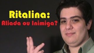 Ritalina Aliada ou Inimiga [upl. by Demp699]