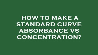 How to make a standard curve absorbance vs concentration [upl. by Gnol]