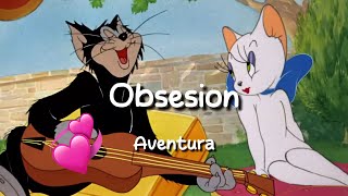 Aventura  Obsesion Letra  Lyrics [upl. by Assirhc493]