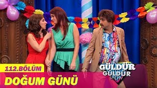 Güldür Güldür Show 112Bölüm  Doğum Günü [upl. by Sardse760]