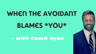 When the avoidant blames YOU for their unhealthy behaviors [upl. by Antonia]