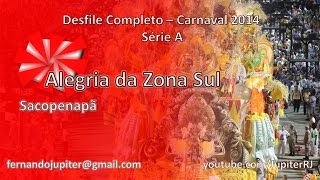 Desfile Completo Carnaval 2014  Alegria da Zona Sul [upl. by Aielam]