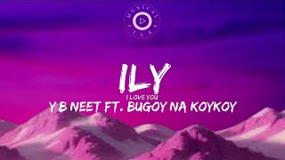 ILY Lyrics Video  YB Neet Ft Bugoy Na Koykoy [upl. by Netsirhc]