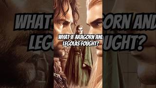 What if Aragorn and Legolas fought lotr lordoftherings tolkien aragorn legolas [upl. by Bringhurst]