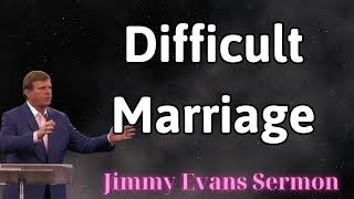 Difficult marriage Jimmy Evans Sermon 2024 [upl. by Morrison]