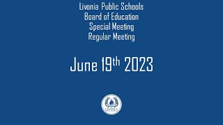 Livonia Public Schools Regular Meeting June 19 2023 [upl. by Ecnarolf]