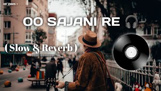 O Sajani Re Song  Slow amp Reverb  Arjit Singh Ram Sampath  Laapataa Ledies  Amir Khan Productions [upl. by Ozne607]