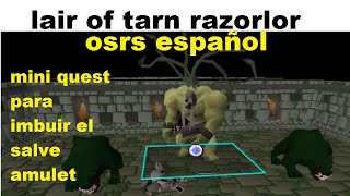 quest para IMBUIR el SALVE AMULET lair of tarn razorlor osrs español [upl. by Nieberg979]