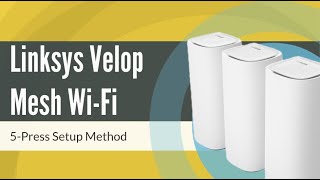 How to Setup Linksys Velop Mesh WiFi via 5Press Setup Method [upl. by Nasar]