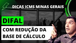 DICAS  DIFAL ICMS  Redução da Base de Cálculo [upl. by Malilliw77]