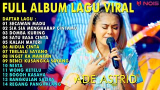 FULL ALBUM LAGU VIRAL ADE ASTRID  SECAWAN MADU  SIA SIA MENGHARAP CINTAMU [upl. by Afnin]