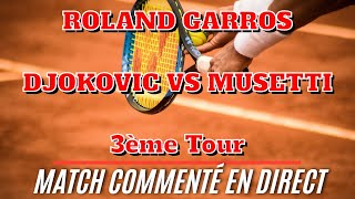 DJOKOVIC  MUSETTI Roland Garros  3ème tour Commenté no streaming [upl. by Nelle]