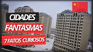 CIDADES FANTASMAS CHINESAS 7 FATOS SURPREENDENTES [upl. by Blood537]