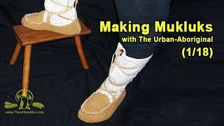 118  Intro Making Mukluks w The UrbanAbo [upl. by Dorwin]