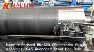 Halnn superhard BNS20 CBN inserts Rough turning rolls with 1045 hardened steel materials [upl. by Htilil824]