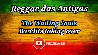 REGGAE The Wailing Souls  Bandits taking over [upl. by Nickles265]