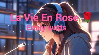 Emily Watts  La Vie En Rose Lyrics [upl. by Xavier]