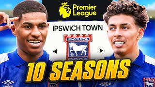 I Takeover Ipswich Town for 10 Seasons [upl. by Ydnec]