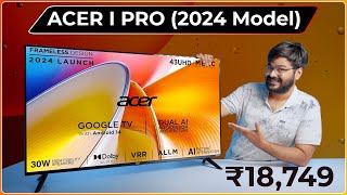 Acer I Pro Series 43Inch 4K TV 2024  With Android 14 Google TV amp 30 Watt Speakers 📺⚡ [upl. by Llekram]