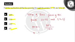 Find the inclination of the line passing through the points \\1  2\\ \\ and\\ \\ \\ 43 [upl. by Eemla]