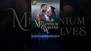 Part 3 The Millennium Wolves 🐺 Read and listen on the Galatea App Link in comments shorts books [upl. by Amikahs]