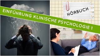 Einführung in die klinische Psychologie  Psychische Krankheiten Teil 1  Hörbuch komplett [upl. by Josy]