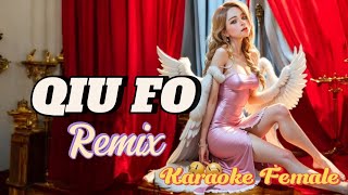 Qiu Fo Remix  Female Karaoke  DJ抖音版 [upl. by Kraus]