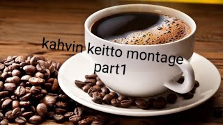 kahvin keitto montage pt1 [upl. by Lurie336]