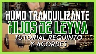 Humo Tranquilizante  Hijos de Leyva  Tutorial  REQUINTO  ACORDES  Como tocar en Guitarra [upl. by Albric319]