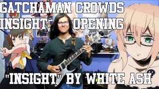 Gatchaman Crowds Insight Opening  quotInsightquot by WHITE ASH Guitar Cover [upl. by Nunnery]